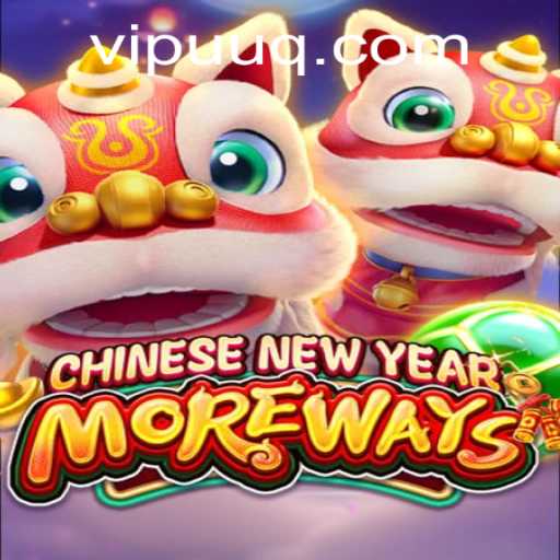 Discover the Exciting World of CHINESENEWYEARMOREWAYS: A Comprehensive Guide